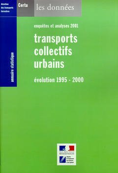Couverture de l’ouvrage Annuaire statistique 2001 : transports collectifs urbains : évolution 1995-2000 (enquêtes et analyse 2001, Certu : les données)