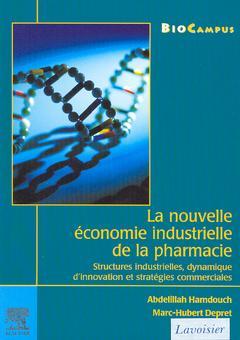 Couverture de l'ouvrage La nouvelle économie industrielle de la pharmacie (collection BioCampus)