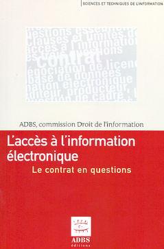 Couverture de l’ouvrage L'accès à l'information électronique : le contrat en questions (Coll. Sciences et techniques de l'information)