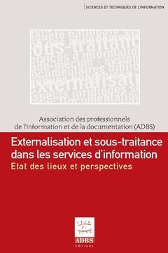 Couverture de l'ouvrage Externalisation et sous-traitance dans les services d'information : état des lieux et perspectives
