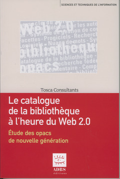 Couverture de l’ouvrage Le catalogue de la bibliothèque à l'heure du Web 2.0. Etude des opacs de nouvelle génération