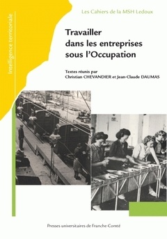 Couverture de l’ouvrage Travailler dans les entreprises sous l'Occupation - actes du Ve Colloque du GDR du CNRS 