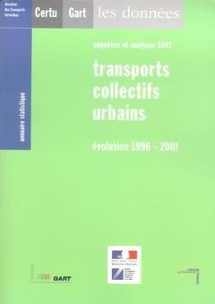 Cover of the book Annuaire statistique 2002 : transports collectifs urbains évolution 1996-2001 (enquêtes et analyses 2002)