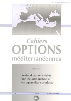 Couverture de l’ouvrage Seafood market studies for the introduction of new aquaculture products (Cahiers Options méditerranéennes Vol.59 2002)