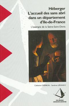 Couverture de l’ouvrage Héberger : l'accueil des sans abri dans un département d'Ile-de-France
