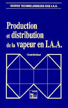 Couverture de l’ouvrage Production et distribution de la vapeur en IAA