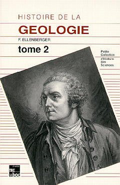 Couverture de l’ouvrage Histoire de la géologie - Tome 2 : la grande éclosion et ses prémices 1660-1810