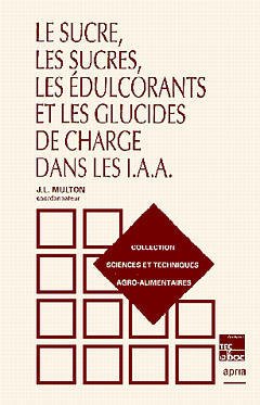 Cover of the book Le sucre, les sucres, les édulcorants et les glucides de charge dans les IAA