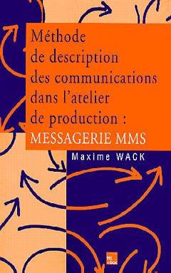 Couverture de l’ouvrage Méthode de description des communications dans l'atelier de production : messagerie MMS