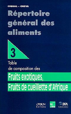 Couverture de l’ouvrage Répertoire général des aliments Tome 3: Fruits exotiques, fruits de cueillette d'Afrique : Table de composition