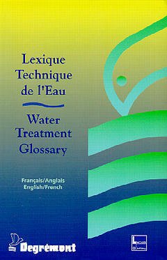 Couverture de l’ouvrage Lexique technique de l'eau - Water Treatment Glossary (Français/Anglais-English/French)