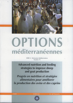 Couverture de l’ouvrage Advanced nutrition and feeding strategies to improve sheep and goat production... (Options méditerranéennes Série A N° 74) Bilingue