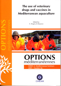 Couverture de l’ouvrage The use of veterinary drugs and vaccines in Mediterranean aquaculture (Options méditerranéennes series A : Mediterranean Seminars 2009 Number 86)