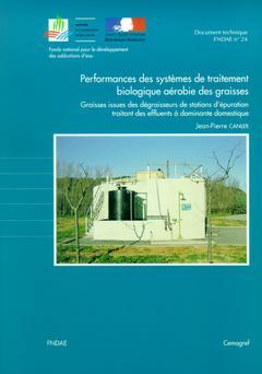 Cover of the book Performances des systèmes de traitement biologique aérobie des graisses : graisses issues des dégraisseurs... (Document technique FNDAE N°24)