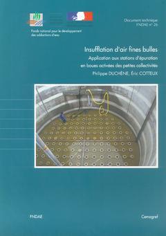 Couverture de l’ouvrage Insufflation d'air fines bulles : application aux stations d'épuration en boues activées des petites collectivités (Document technique FNDAE N°26)