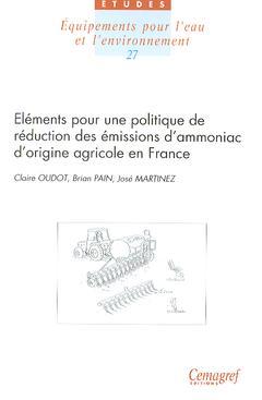 Couverture de l’ouvrage Eléments pour une politique de réduction des émissions d'ammoniac d'origine agricole en France (Etudes Equipements pour l'eau et l'environnement N° 27)