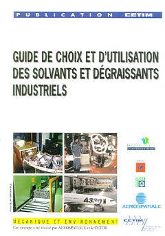 Cover of the book Guide de choix et d'utilisation des solvants et dégraissants industriels (6A10)
