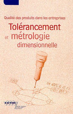Couverture de l'ouvrage Qualité des produits dans les entreprises : tolérancement et métrologie dimensionnelle (4C08)