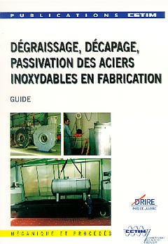 Couverture de l'ouvrage Dégraissage , décapage , passivation des aciers inoxydables en fabrication: Guide (2B32, 2° Ed.)
