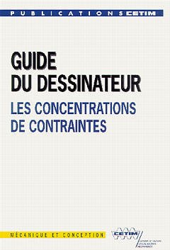 Couverture de l’ouvrage Guide du dessinateur: les concentrations de contraintes (2D11, 6°Ed)