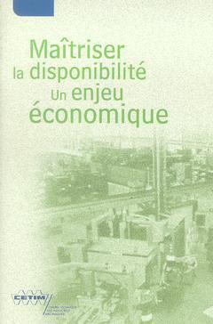 Couverture de l’ouvrage Maîtriser la disponibilité : un enjeu économique (4A21)