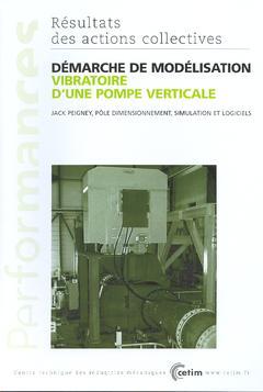 Couverture de l’ouvrage Démarche de modélisation vibratoire d'une pompe verticale (Performances Résultats des actions collectives, 4E26)