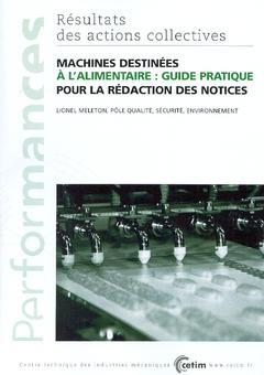Couverture de l'ouvrage Machines destinées à l'alimentaire : guide pratique pour la rédaction des notices (Performances, résultats des actions collectives, 2A33)