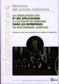 Couverture de l’ouvrage La législation COV et ses applications à l'activité de peinture dans les entreprises du machinisme agricole (Performances, résultats des actions... 9P09)