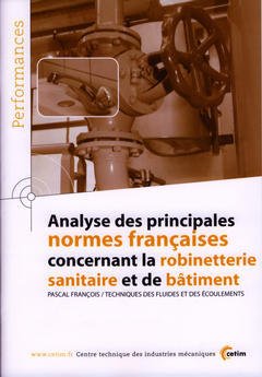 Couverture de l’ouvrage Analyse des principales normes françaises concernant la robinetterie sanitaire et de bâtiment (Performances, résultats des actions collectives, 9P51)