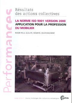 Cover of the book La norme ISO 9001 Version 2000 : application pour la profession du mobilier (Performances, résultats des actions collectives, 9P31)