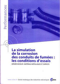 Couverture de l’ouvrage La simulation de la corrosion des conduits de fumées : les conditions d'essais (Performances, résultats des actions collectives, 9P65)