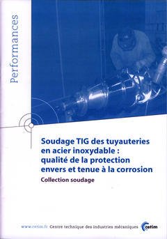 Couverture de l’ouvrage Soudage TIG des tuyauteries en acier inoxydable : qualité de la protection envers et tenue à la corrosion (Performances,... Collection soudage, 9P74)
