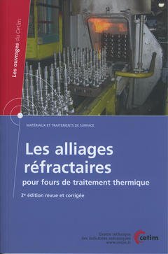 Cover of the book Les alliages réfractaires pour fours de traitement thermique (Matériaux et traitements de surface) (Les ouvrages du CETIM, 2A34) 2° Ed. revue et corrigée
