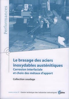 Couverture de l’ouvrage Le brasage des aciers inoxydables austénitiques ... (Performances, résultats des actions collectives, Collection soudage, 9P94)