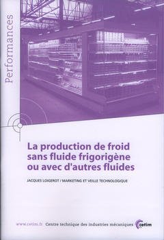 Couverture de l'ouvrage La production de froid sans fluide frigorigène ou avec d'autres fluides (Performances, résultats des actions collectives, 9P97)