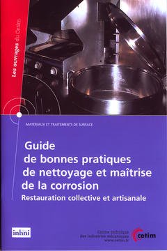 Couverture de l’ouvrage Guide de bonnes pratiques de nettoyage et maîtrise de la corrosion : restauration collective et artisanale (Matériaux et traitements de surface, 2B52)