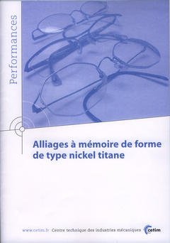 Cover of the book Alliages à mémoire de forme de type nickel titane (Performances, Résultats des actions collectives, 9P17)