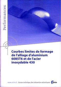 Cover of the book Courbes limites de formage de l'alliage d'aluminium 6085T6 et de l'acier inoxydable 430 (Performances, 9Q30)