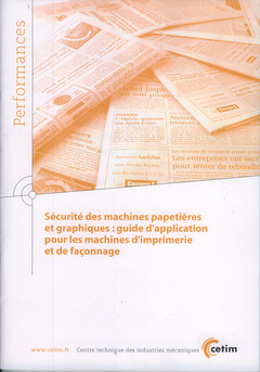 Couverture de l'ouvrage Sécurité des machines papetières et graphiques : guide d'application pour les machines d'imprimerie et de façonnage (Performances, 9Q59)