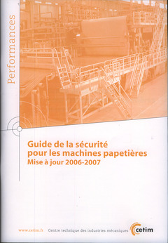 Couverture de l’ouvrage Guide de la sécurité pour les machines papetières Mise à jour 2006-2007 (Performances, 9Q68)
