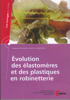 Cover of the book Évolution des élastomères et des plastiques en robinetterie (Les ouvrages du Cetim, bureaux d'études et aide à la conception, 2E28) CD-ROM