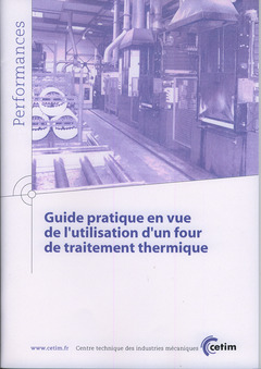 Couverture de l’ouvrage Guide pratique en vue de l'utilisation d'un four de traitement thermique (Performances, 9Q101)