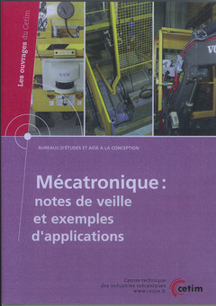 Cover of the book Mécatronique : notes de veille et exemples d'applications (Les ouvrages du Cetim, bureaux d'études et aide à la conception, 1B04, CD-ROM)