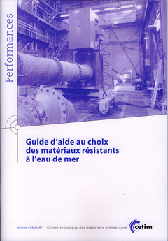 Couverture de l’ouvrage Guide d'aide au choix des matériaux résistants à l'eau de mer (Performances, 9Q113)