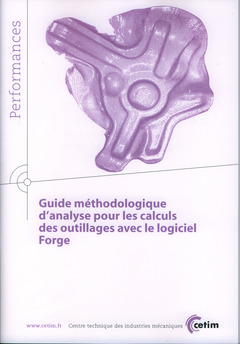 Couverture de l’ouvrage Guide méthodologique d'analyse pour les calculs des outillages avec le logiciel Forge (Performances, 9Q138)