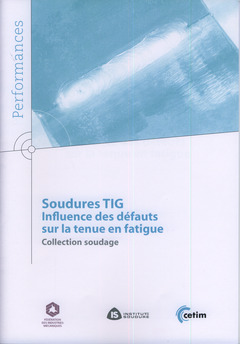 Couverture de l’ouvrage Soudures TIG. Influence des défauts sur la tenue en fatigue. Collection soudage (Performances, 9Q151)