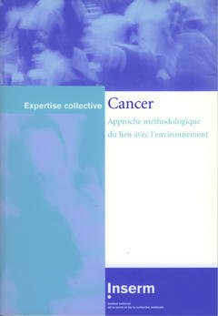 Couverture de l’ouvrage Cancer : approche méthodologique du lien avec l'environnement (Coll. Expertise collective)