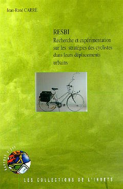 Couverture de l’ouvrage RESBI : recherche et expérimentation sur les stratégies des cyclistes dans leurs déplacements urbains (Rapport Inrets N° 235)