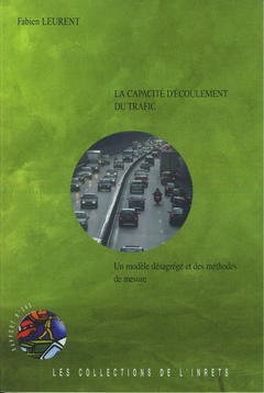 Couverture de l’ouvrage La capacité d'écoulement du trafic. Un modèle désagrégé et des méthodes de mesure (Rapport INRETS N° 265)