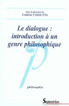 Couverture de l’ouvrage Le dialogue: introduction à un genre philosophique
